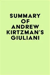 Book cover of Summary of Andrew Kirtzman's Giuliani by IRB Media