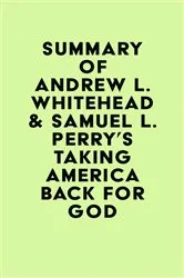 Book cover of Summary of Andrew L. Whitehead & Samuel L. Perry's Taking America Back for God by IRB Media
