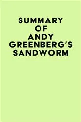 Book cover of Summary of Andy Greenberg's Sandworm by Unknown