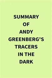 Book cover of Summary of Andy Greenberg's Tracers in the Dark by IRB Media