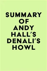 Book cover of Summary of Andy Hall's Denali's Howl by IRB Media