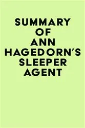 Book cover of Summary of Ann Hagedorn's Sleeper Agent by IRB Media