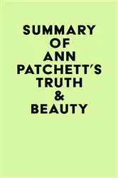 Book cover of Summary of Ann Patchett's Truth & Beauty by Unknown