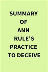 Book cover of Summary of Ann Rule's Practice to Deceive by IRB Media