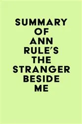 Book cover of Summary of Ann Rule's The Stranger Beside Me by Unknown
