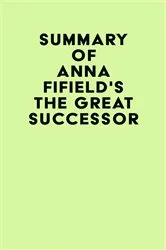 Book cover of Summary of Anna Fifield's The Great Successor by IRB Media