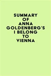 Book cover of Summary of Anna Goldenberg's I Belong to Vienna by IRB Media