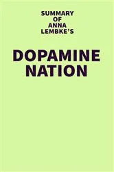 Book cover of Summary of Anna Lembke's Dopamine Nation by IRB Media