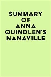 Book cover of Summary of Anna Quindlen's Nanaville by IRB Media