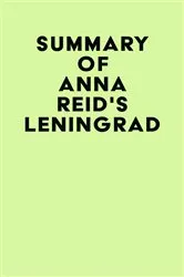 Book cover of Summary of Anna Reid's Leningrad by IRB Media