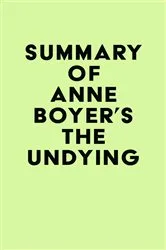 Book cover of Summary of Anne Boyer's The Undying by IRB Media