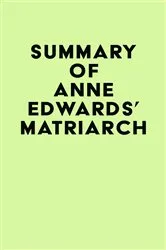 Book cover of Summary of Anne Edwards's Matriarch by IRB Media
