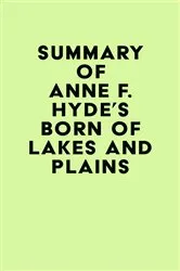 Book cover of Summary of Anne F. Hyde's Born of Lakes and Plains by IRB Media