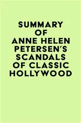 Book cover of Summary of Anne Helen Petersen's Scandals of Classic Hollywood by IRB Media