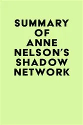 Book cover of Summary of Anne Nelson's Shadow Network by IRB Media