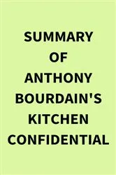 Book cover of Summary of Anthony Bourdain's Kitchen Confidential by IRB Media