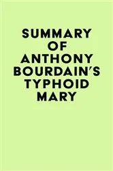 Book cover of Summary of Anthony Bourdain's Typhoid Mary by IRB Media