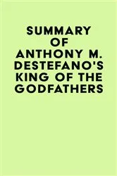 Book cover of Summary of Anthony M. DeStefano's King of the Godfathers by Unknown