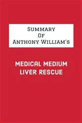 Book cover of Summary of Anthony William's Medical Medium Liver Rescue by IRB Media