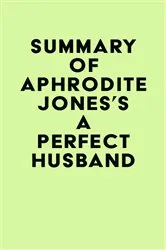 Book cover of Summary of Aphrodite Jones's A Perfect Husband by IRB Media