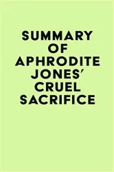 Book cover of Summary of Aphrodite Jones's Cruel Sacrifice by Unknown