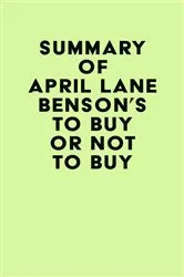 Book cover of Summary of April Lane Benson's To Buy or Not to Buy by IRB Media
