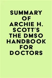 Book cover of Summary of Archie H. Scott's The DMSO Handbook for Doctors by Unknown