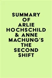Book cover of Summary of Arlie Hochschild & Anne Machung's The Second Shift by IRB Media