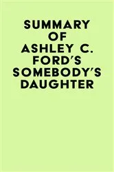 Book cover of Summary of Ashley C. Ford's Somebody's Daughter by Unknown