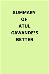 Book cover of Summary of Atul Gawande's Better by IRB Media