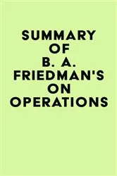 Book cover of Summary of B. A. Friedman's On Operations by IRB Media