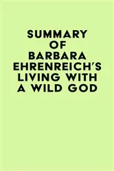 Book cover of Summary of Barbara Ehrenreich's Living with a Wild God by Unknown
