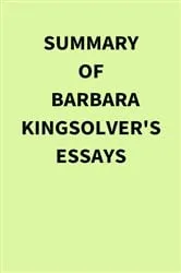 Book cover of Summary of Barbara Kingsolver's Essays by Unknown