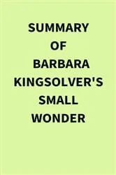 Book cover of Summary of Barbara Kingsolver's Small Wonder by IRB Media