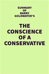 Book cover of Summary of Barry Goldwater's The Conscience of a Conservative by IRB Media