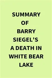 Book cover of Summary of Barry Siegel's A Death in White Bear Lake by IRB Media