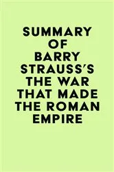 Book cover of Summary of Barry Strauss's The War That Made the Roman Empire by IRB Media