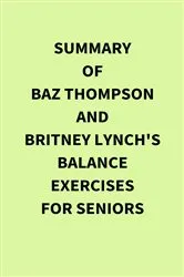 Book cover of Summary of Baz Thompson and Britney Lynch's Balance Exercises for Seniors by IRB Media
