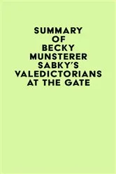Book cover of Summary of Becky Munsterer Sabky's Valedictorians at the Gate by IRB Media