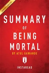 Book cover of Summary of Being Mortal by Summaries, Instaread,