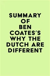 Book cover of Summary of Ben Coates's Why the Dutch are Different by IRB Media