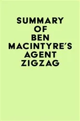 Book cover of Summary of Ben Macintyre's Agent Zigzag by IRB Media