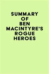 Book cover of Summary of Ben Macintyre's Rogue Heroes by Unknown