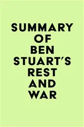 Book cover of Summary of Ben Stuart's Rest and War by IRB Media