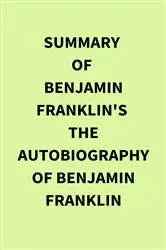 Book cover of Summary of Benjamin Franklin's The Autobiography of Benjamin Franklin by IRB Media