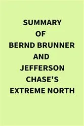 Book cover of Summary of Bernd Brunner and Jefferson Chase's Extreme North by IRB Media