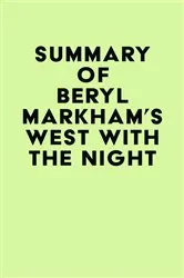 Book cover of Summary of Beryl Markham's West with the Night by Unknown