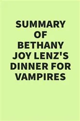 Book cover of Summary of Bethany Joy Lenz’s Dinner for Vampires by IRB Media