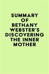 Book cover of Summary of Bethany Webster's Discovering the Inner Mother by IRB Media