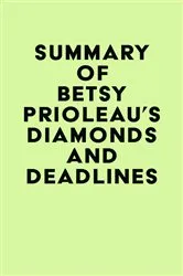 Book cover of Summary of Betsy Prioleau's Diamonds and Deadlines by Unknown